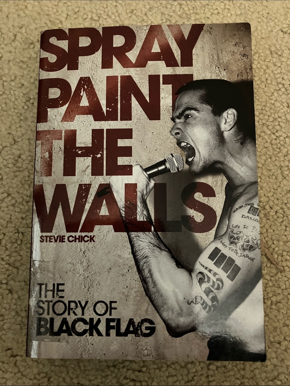 Spray Paint the Walls: The Story of Black Flag by Stevie Chick